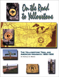 ON THE ROAD TO YELLOWSTONE: the Yellowstone Trail and American Highways 1900-1930.